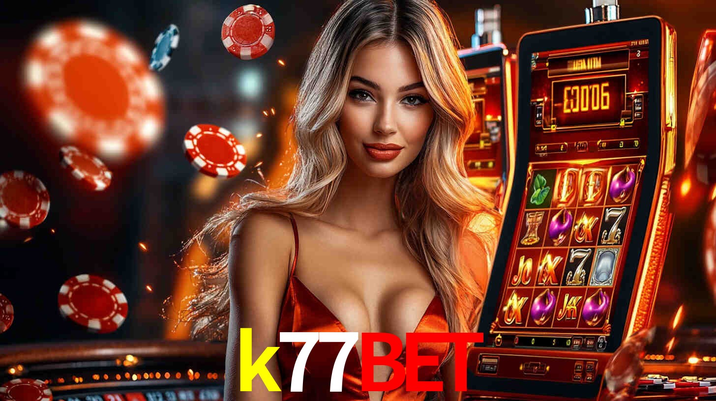 k77bet - Cassino Legal e Autorizado Brasil - k77bet.com